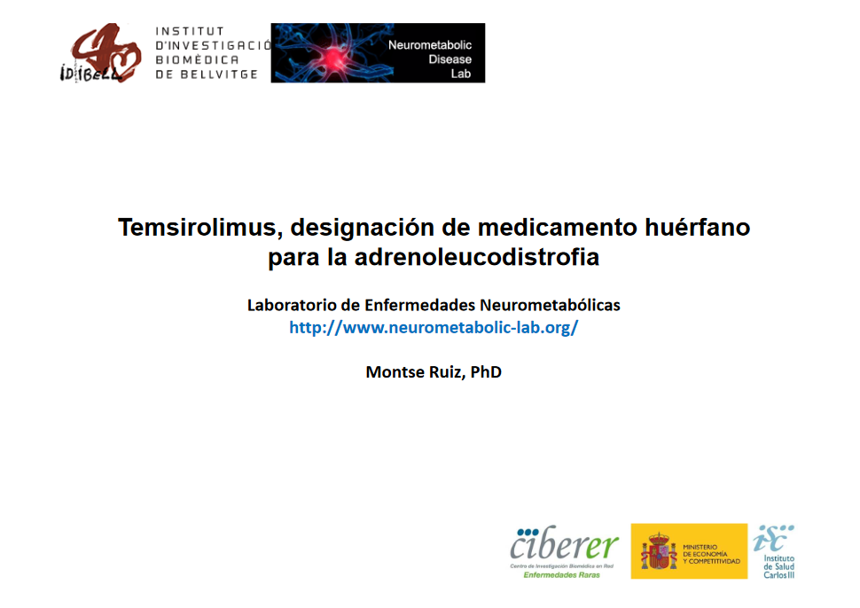 Presentació Dra. Montserrant Ruiz, Cas a: Temsirolimus, designació del medicament orfe per la adrenoleucodistrófia